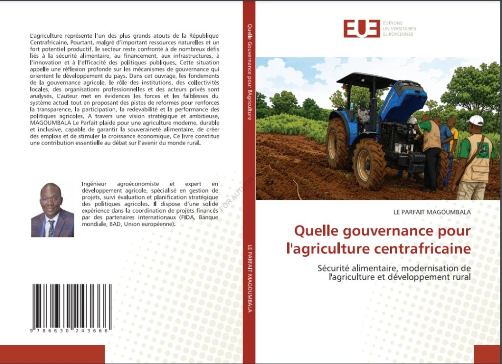 Centrafrique : Le Parfait Magoumbala publie un ouvrage sur la gouvernance de l'agriculture centrafricaine ouvrage